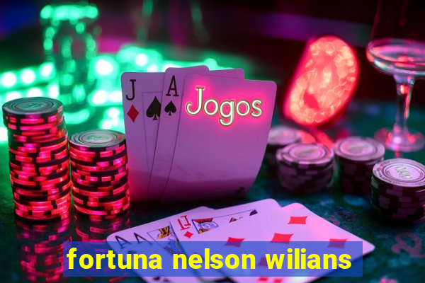 fortuna nelson wilians